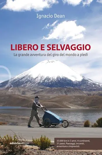 Libero e selvaggio. La grande avventura del giro del mondo a piedi Subito Disponibile