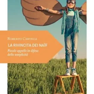 Prezzo Di Fabbrica La rivincita dei naïf. Piccolo appello in difesa della semplicità