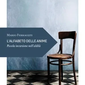 L‘alfabeto delle anime. Piccola incursione nell‘aldilà Economico
