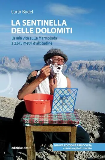 La sentinella delle Dolomiti. La mia vita sulla Marmolada a 3343 metri d‘altitudine. Nuova ediz. Economico