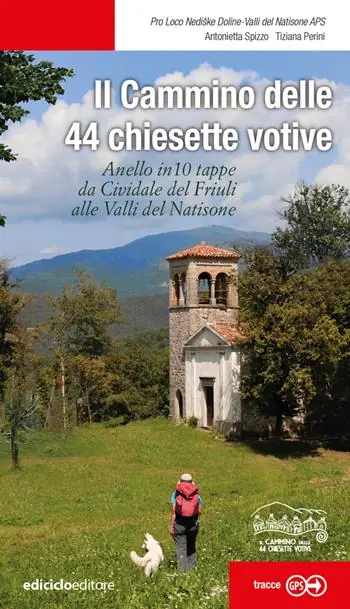 Il cammino delle 44 chiesette votive. Anelle in 10 tappe da Cividale del Friuli alle Valli del Natisone Promozione