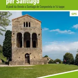 Prezzo Ridotto Il cammino primitivo per Santiago. A piedi da Oviedo a Santiago de Compostela in 14 tappe