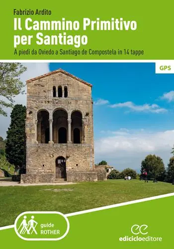 Prezzo Ridotto Il cammino primitivo per Santiago. A piedi da Oviedo a Santiago de Compostela in 14 tappe