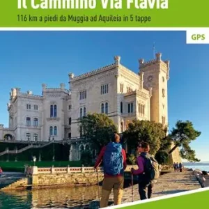 Affare Il cammino Via Flavia. 116 km a piedi da Muggia ad Aquileia in 5 tappe. Nuova ediz.