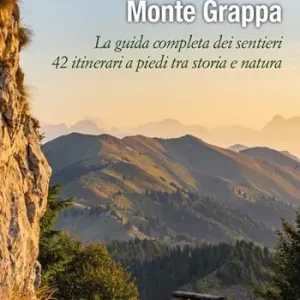 Prezzo Conveniente Riscoprire il Monte Grappa. La guida completa dei sentieri, 42 itinerari a piedi tra storia e natura