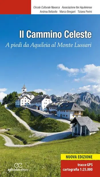 Il Cammino celeste. A piedi da Aquileia al Monte Lussari. Nuova ediz. Acquista Ora