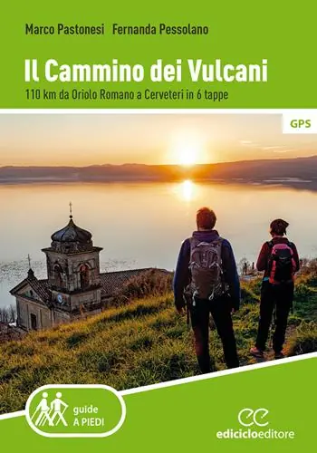 Il cammino dei vulcani. 110 km da Oriolo Romano a Cerveteri in 6 tappe Reso Gratuito