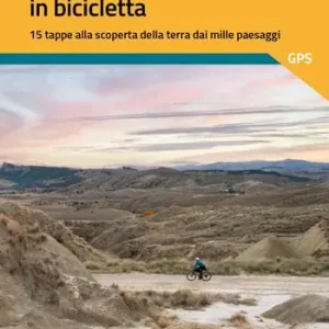 L‘anello dei parchi lucani in bicicletta. 15 tappe alla scoperta della terra dai mille paesaggi Prezzo Scontato