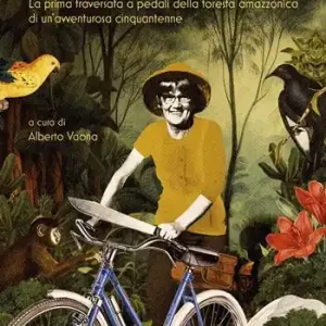 Bestseller Il viaggio impossibile. La prima traversata a pedali della foresta amazzonica di un‘avventurosa cinquantenne