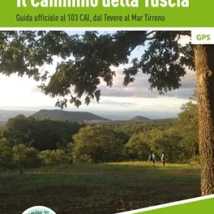 Popolare Il cammino della Tuscia. Guida ufficiale al 103 CAI. Dal Tevere al mar Tirreno