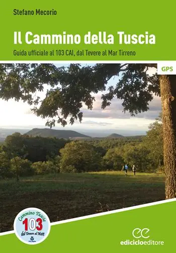 Popolare Il cammino della Tuscia. Guida ufficiale al 103 CAI. Dal Tevere al mar Tirreno