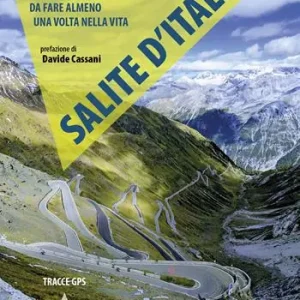 Subito Disponibile Salite d‘Italia. Le 100 scalate in bici da fare almeno una volta nella vita