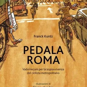 Super Prezzo Pedala Roma. Vademecum per la sopravvivenza del ciclista metropolitano