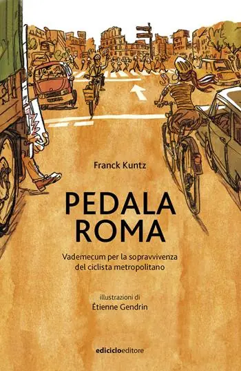 Super Prezzo Pedala Roma. Vademecum per la sopravvivenza del ciclista metropolitano