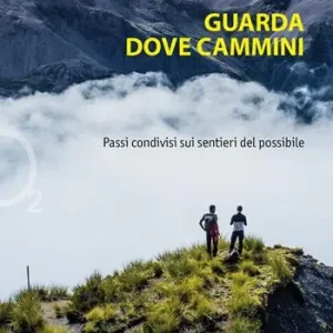 Prezzo Basso Guarda dove cammini. Passi condivisi sui sentieri del possibile