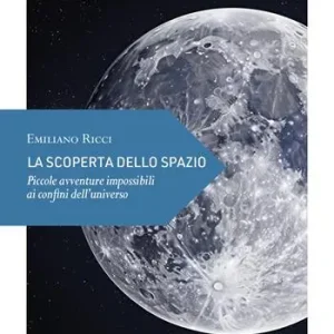 Pagamento Sicuro La scoperta dello spazio. Piccole avventure impossibili ai confini dell’universo