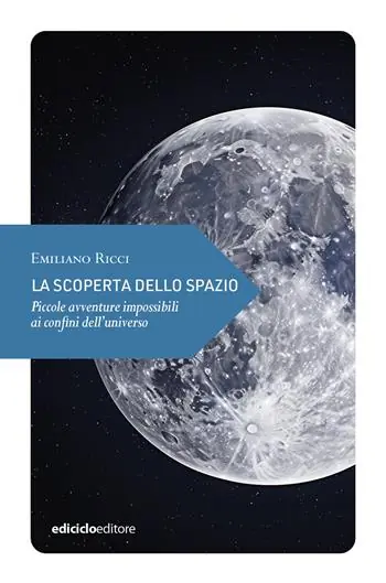 Pagamento Sicuro La scoperta dello spazio. Piccole avventure impossibili ai confini dell’universo