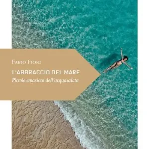 Offerta L‘abbraccio del mare. Piccole emozioni dell‘acquasalata