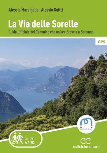 Ultima Occasione La Via delle Sorelle. Guida ufficiale del cammino che unisce Brescia a Bergamo