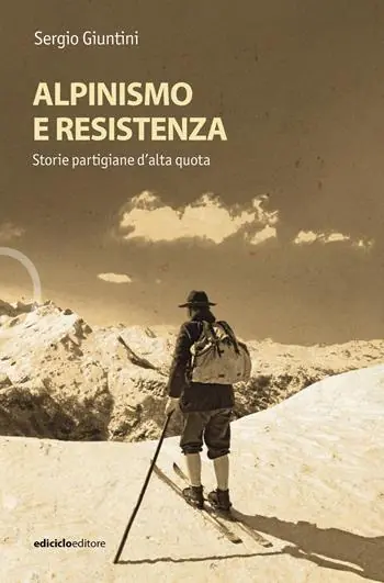 Compra Online Alpinismo e resistenza. Storie partigiane d‘alta quota