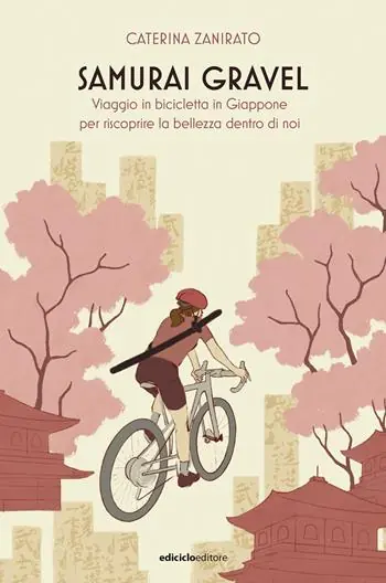 Nuovo Arrivo Samurai Gravel. Viaggio in bicicletta in Giappone per riscoprire la bellezza dentro di noi
