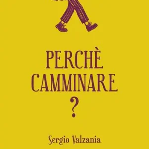 Perché camminare? Nuova Collezione