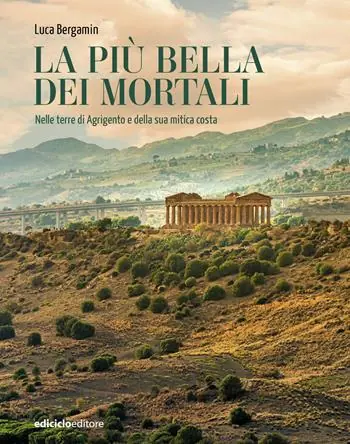 La più bella dei mortali. Nelle terre di Agrigento e della sua mitica costa Prezzo Scontato