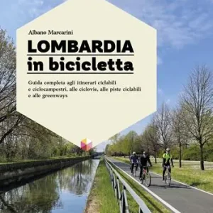 Ordina Subito Lombardia in bicicletta. Guida completa agli itinerari ciclabili e ciclocampestri, alle ciclovie, alle piste ciclabili e alle greenways