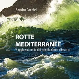 Rotte mediterranee. Viaggio sull‘onda del cambiamento climatico Ordina Subito