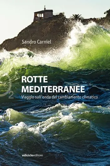 Rotte mediterranee. Viaggio sull‘onda del cambiamento climatico Ordina Subito