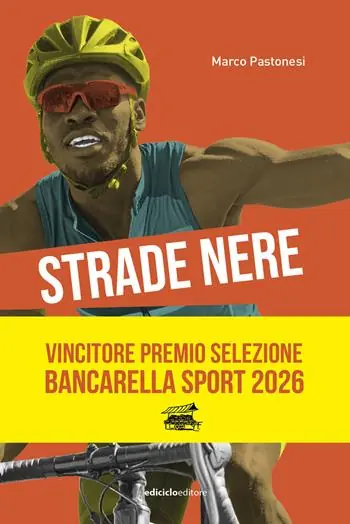 Economico Strade nere. Da Bottecchia a Mandela, da Coppi a Girmay. Dal tour of Rwanda alla Tropicale Amissa Bongo. 100 storie di ciclismo africano e in Africa