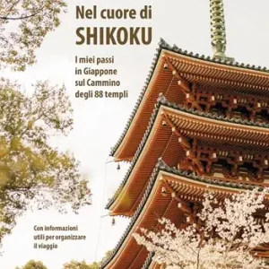 Nel cuore di Shikoku. I miei passi in Giappone sul Cammino degli 88 templi Nuovo Arrivo