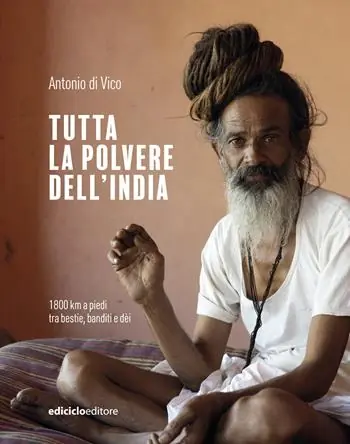Tutta la polvere dell‘India. 1800 km a piedi tra bestie, banditi e dèi Offerta Del Giorno