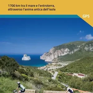 Affare Sardegna in bicicletta. 1700 km tra il mare e l‘entroterra, attraverso l‘anima antica dell‘isola