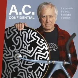 Nuovo Arrivo A.C. confidential. La mia vita tra arte, bicicletta e design