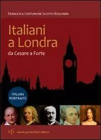 Ultime Pezzi Italiani a Londra. Da Cesare a Forte. Ediz. italiana e inglese