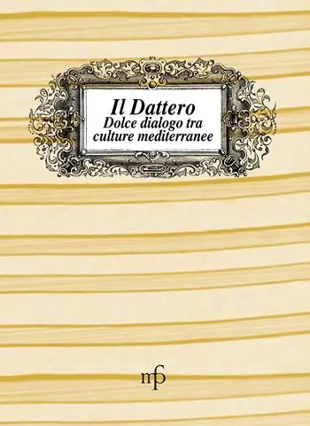 Offerta Lampo Il dattero. Dolce dialogo tra culture mediterranee