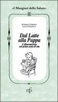 Compra Oggi Stesso Dal latte alla pappa. L‘alimentazione nel primo anno di vita