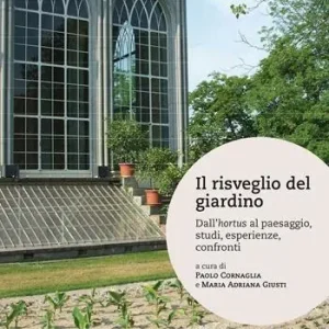 Ultimissimo Modello Il risveglio del giardino. Dall‘hortus al paesaggio, studi, conferenze, confronti