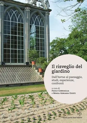 Ultimissimo Modello Il risveglio del giardino. Dall‘hortus al paesaggio, studi, conferenze, confronti