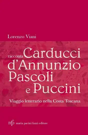 Solo Oggi Lorenzo Viani racconta Carducci, D’Annunzio, Pascoli e Puccini. Viaggio letterario nella costa toscana