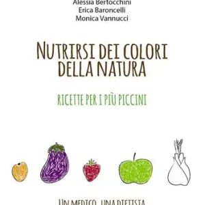 Nutrirsi dei colori della natura. Ricette per i più piccini Offerta Lampo
