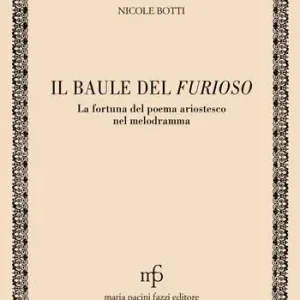 Il baule del Furioso. La fortuna del poema ariostesco nel melodramma Esclusivo