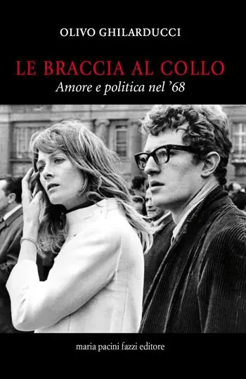 Le braccia al collo. Amore e politica nel ‘68 Prezzo Conveniente