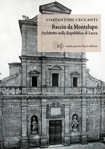 Baccio da Montelupo. Architetto nella Repubblica di Lucca Promozione