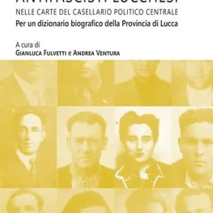 Antifascisti lucchesi nelle carte del casellaio politico centrale. Per un dizionario biografico della provincia di Lucca Sconto