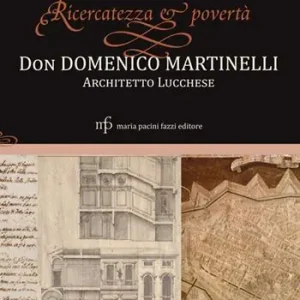 Vendita Finale Ricercatezza e povertà. Don Domenico Martinelli architetto lucchese