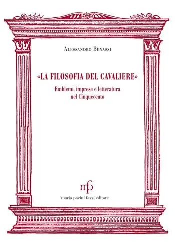 Nuovo Arrivo «La filosofia del cavaliere». Emblemi, imprese e letteratura nel Cinquecento