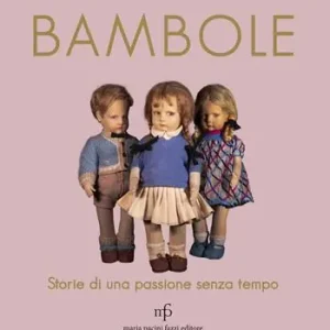 Bambole. Storie di una passione senza tempo Direttamente Dal Produttore