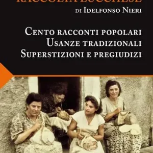 Miglior Prezzo Raccolta lucchese. Cento racconti popolari, usanze tradizionali, superstizioni e pregiudizi